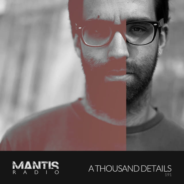 Mantis Radio 191 + A Thousand Details