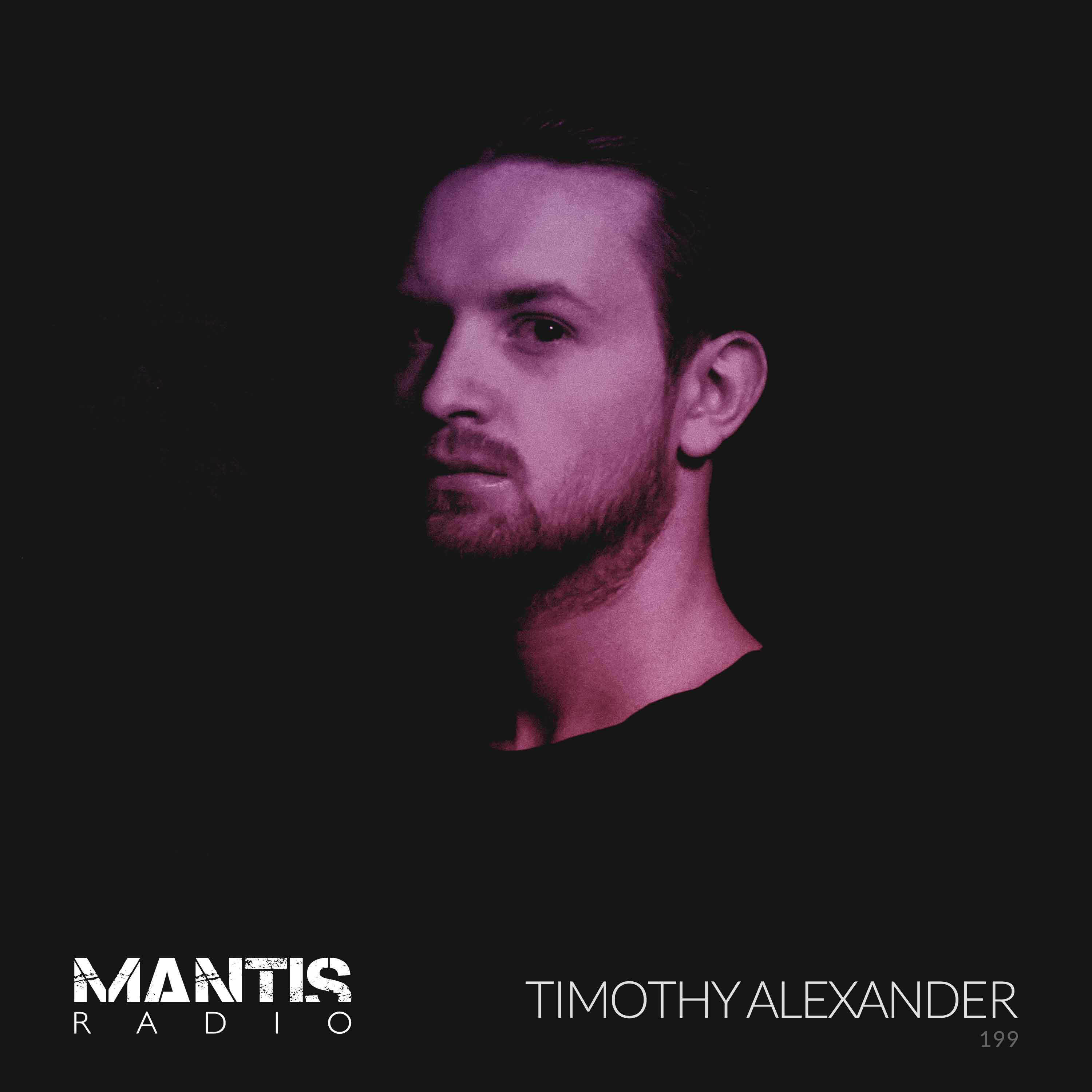 Mantis Radio 199 - Timothy Alexander