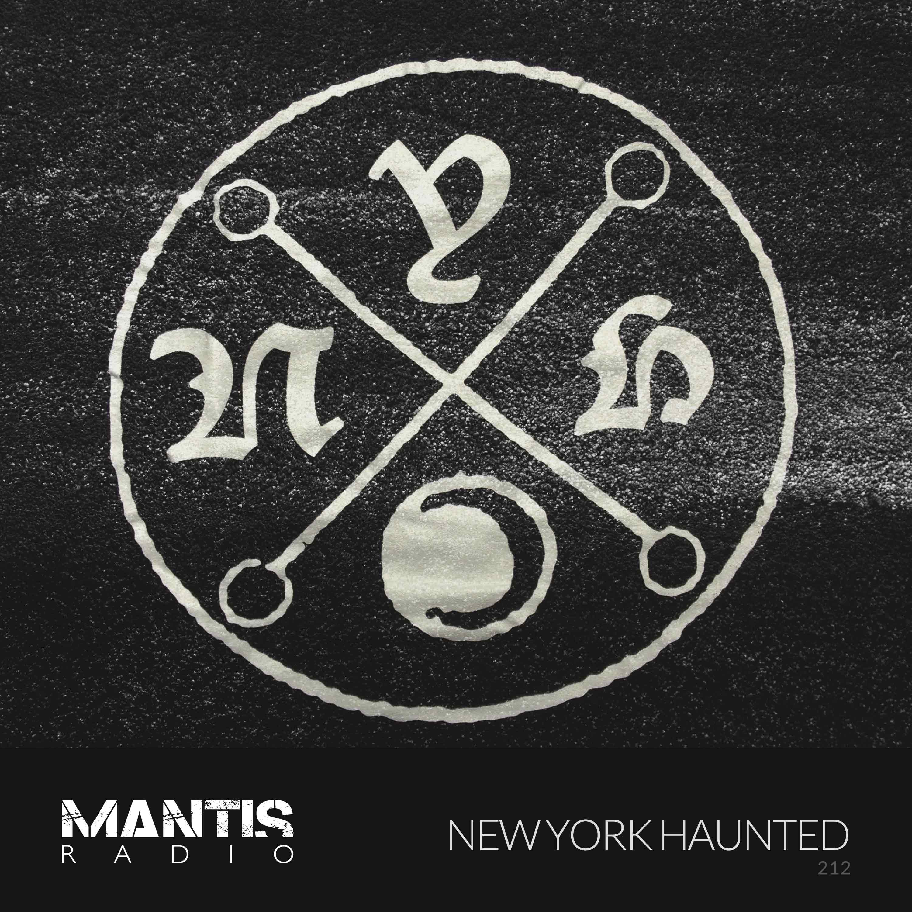Mantis Radio 212 - New York Haunted