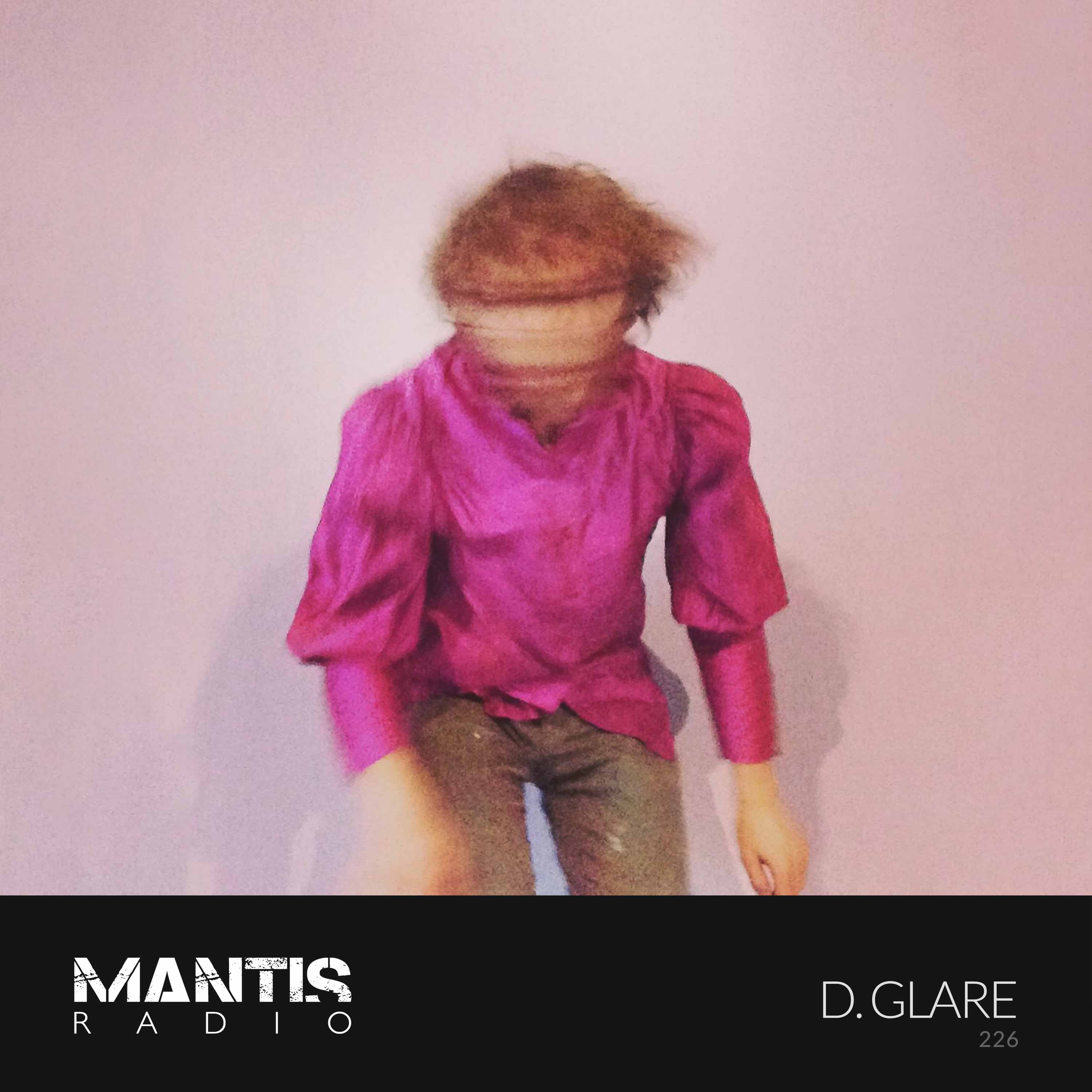 Mantis Radio 226 - D. Glare