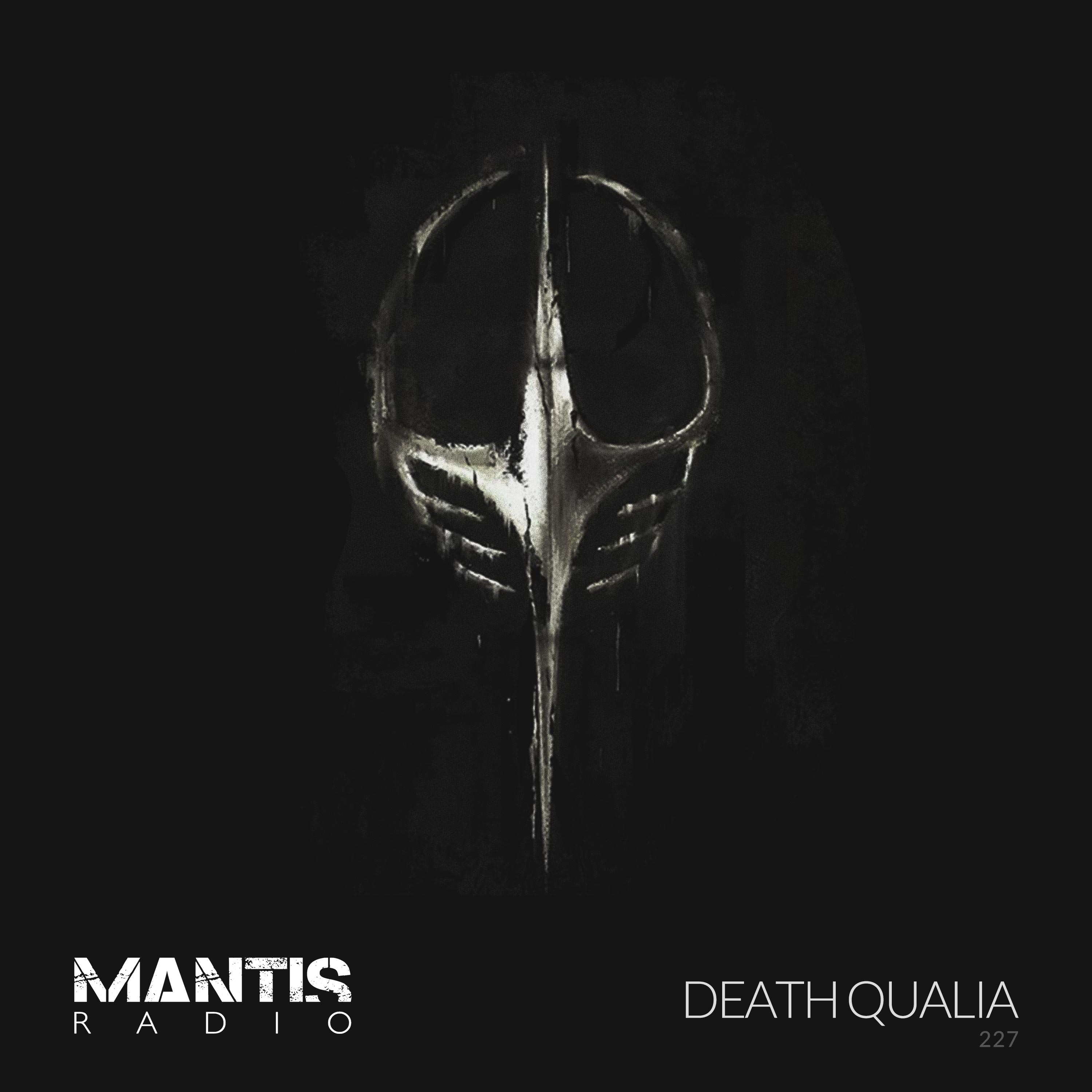 Mantis Radio 227 - Death Qualia