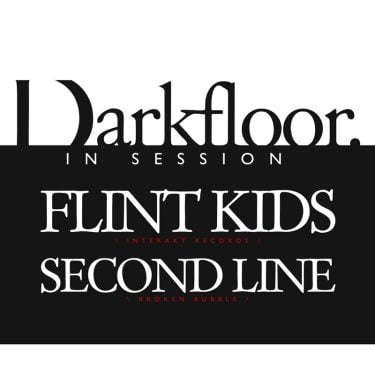 Flint Kids + Second Line live at Darkfloor