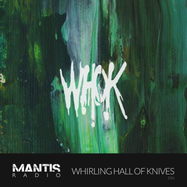 Whirling Hall of Knives on Mantis Radio